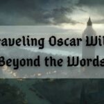 Unraveling Oscar Wilde: Beyond the Words
